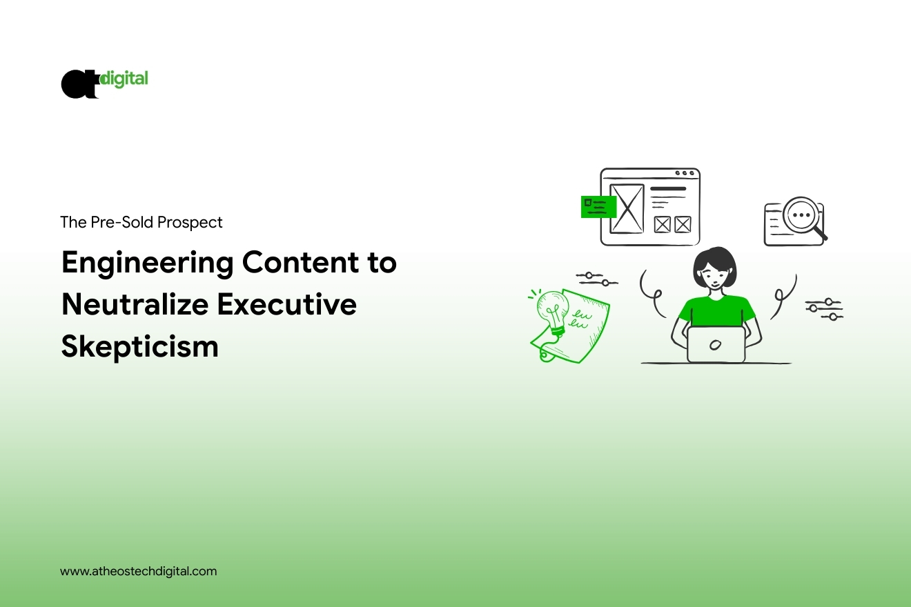 The Pre-Sold Prospect: Engineering Content to Neutralize Executive Skepticism
